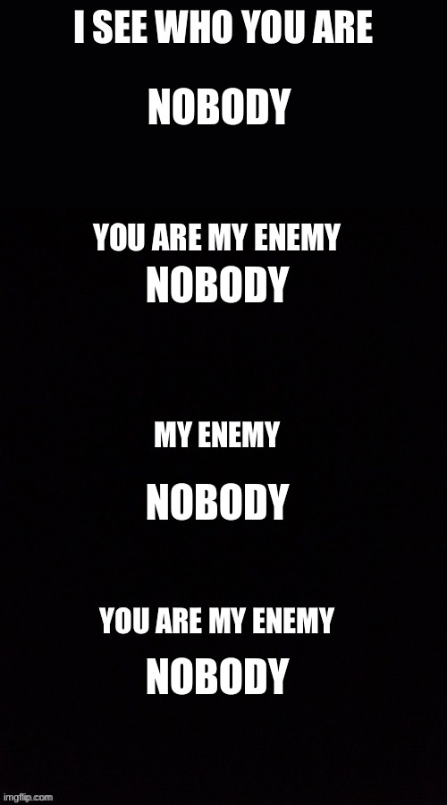 Image tagged in i see who you are you are my enemy - Imgflip