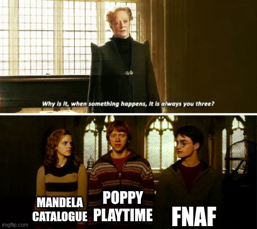 Always you three | MANDELA CATALOGUE POPPY PLAYTIME FNAF | image tagged in always you three | made w/ Imgflip meme maker