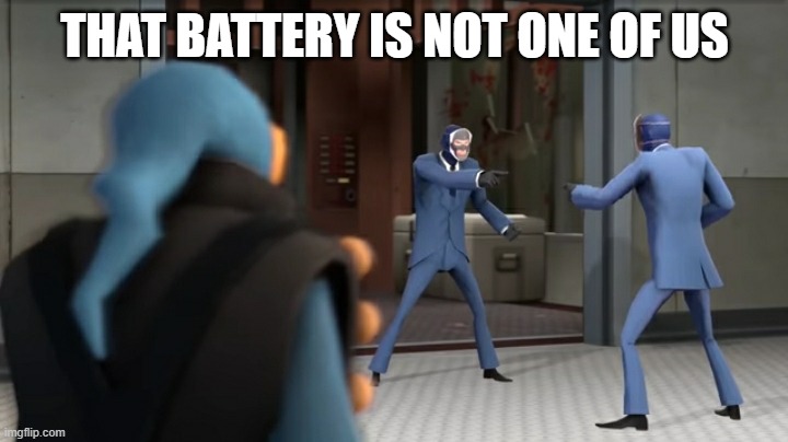 That spy is not one of us! | THAT BATTERY IS NOT ONE OF US | image tagged in that spy is not one of us | made w/ Imgflip meme maker