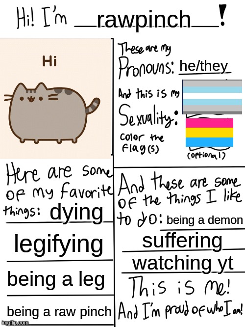 my friend | rawpinch; he/they; dying; being a demon; legifying; suffering; watching yt; being a leg; being a raw pinch | image tagged in lgbtq stream account profile | made w/ Imgflip meme maker