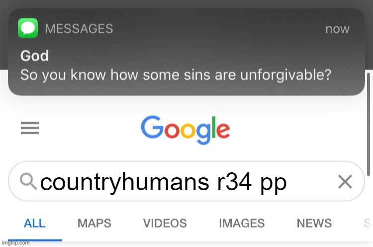 ur going to hell | countryhumans r34 pp | image tagged in so you know how some sins are unforgivable,countryhumans | made w/ Imgflip meme maker