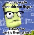 many people want chicken finger; but very few want to finger chicken | image tagged in kernal spaec progran bob | made w/ Imgflip meme maker