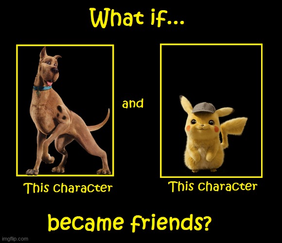 what if scooby doo and detective pikachu became friends | image tagged in what if these characters became friends,warner bros,nintendo,friendship | made w/ Imgflip meme maker