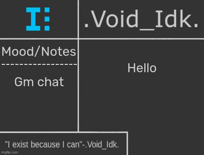 .Void_Idk.'s Announcement Template | Hello; Gm chat | image tagged in void_idk 's announcement template,idk,stuff,s o u p,carck | made w/ Imgflip meme maker