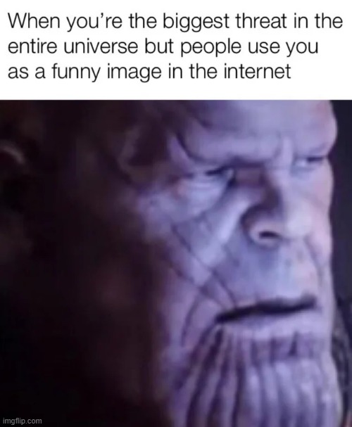 image tagged in marvel,memes,funny,thanos | made w/ Imgflip meme maker