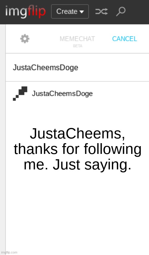 (Image title here) | JustaCheems, thanks for following me. Just saying. | image tagged in justacheemsdoge,followers,thanks,memes | made w/ Imgflip meme maker