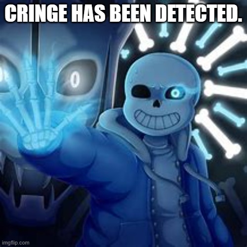 CRINGE HAS BEEN DETECTED. | made w/ Imgflip meme maker