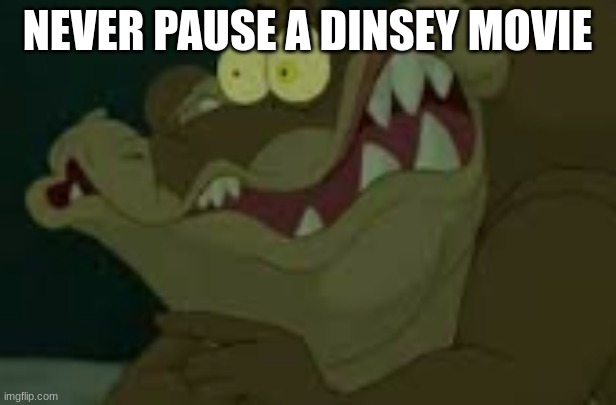 ... | NEVER PAUSE A DINSEY MOVIE | made w/ Imgflip meme maker