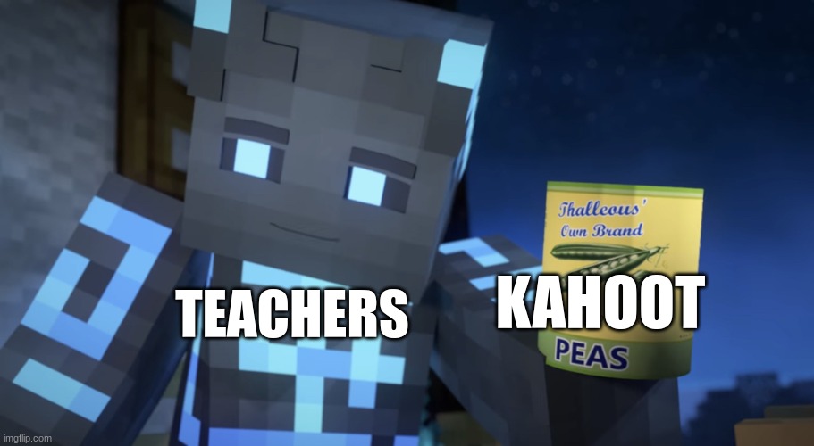 KAHOOT; TEACHERS | image tagged in thalleous sendaris with peas | made w/ Imgflip meme maker