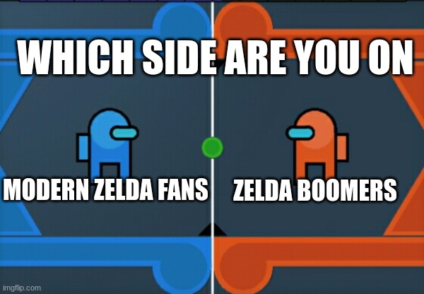 I need answers | WHICH SIDE ARE YOU ON; MODERN ZELDA FANS; ZELDA BOOMERS | image tagged in red vs blue red sus,memes | made w/ Imgflip meme maker
