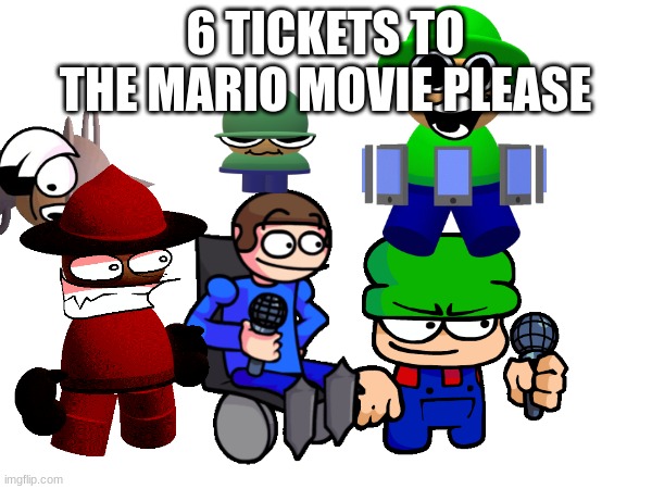 6 TICKETS TO THE MARIO MOVIE PLEASE | made w/ Imgflip meme maker