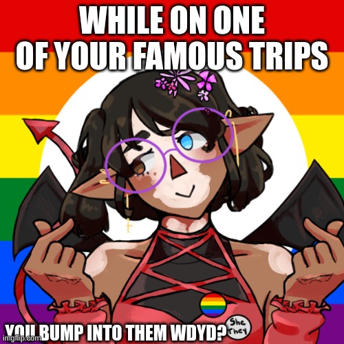 New oc:Elraz | WHILE ON ONE OF YOUR FAMOUS TRIPS; YOU BUMP INTO THEM WDYD? | image tagged in no joke ocs,no erp,no killing her/them | made w/ Imgflip meme maker