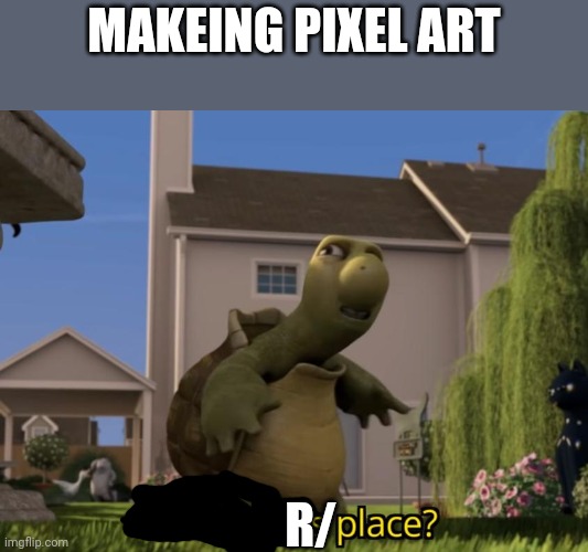 What is this place | MAKEING PIXEL ART; R/ | image tagged in what is this place | made w/ Imgflip meme maker