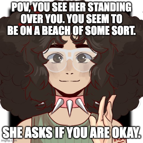 "You seem pretty out of it..." Dangan Roleplay anyone? Romance allowed! Im just a Komeada stand-in. | POV, YOU SEE HER STANDING OVER YOU. YOU SEEM TO BE ON A BEACH OF SOME SORT. SHE ASKS IF YOU ARE OKAY. | image tagged in holyshit a picrew that looks like me fr | made w/ Imgflip meme maker