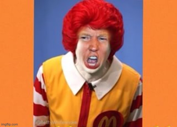 McDonald Trump | image tagged in ronald mcdonald trump | made w/ Imgflip meme maker