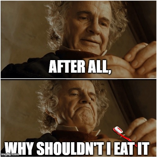 when the dentist is taking forever and you're hungry | AFTER ALL, WHY SHOULDN'T I EAT IT | image tagged in bilbo - why shouldn t i keep it | made w/ Imgflip meme maker