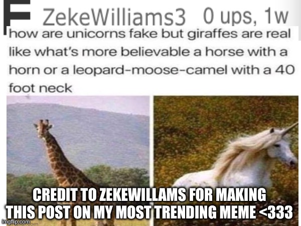 Thank you Zekewillams thank you | CREDIT TO ZEKEWILLAMS FOR MAKING THIS POST ON MY MOST TRENDING MEME <333 | image tagged in memes | made w/ Imgflip meme maker