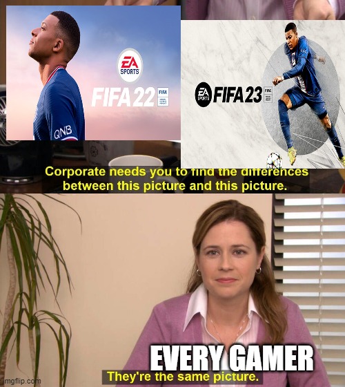 Only gamers will understand | EVERY GAMER | image tagged in they are the same picture | made w/ Imgflip meme maker