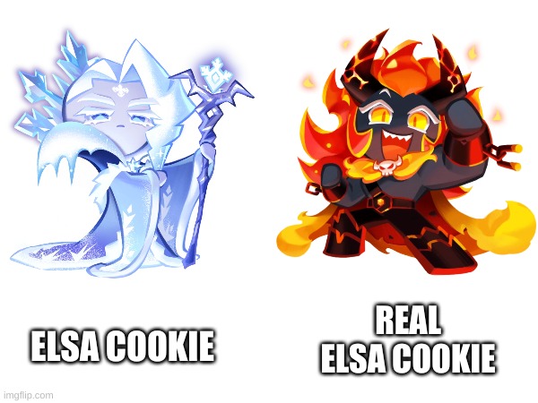 real elsa cookie run | ELSA COOKIE; REAL ELSA COOKIE | image tagged in cookie run,frost queen,frost queen cookie,capsaicin,capsaicin cookie,cookie run kingdom | made w/ Imgflip meme maker