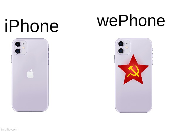 Communism. | wePhone; iPhone | image tagged in communism,iphone,wephone | made w/ Imgflip meme maker