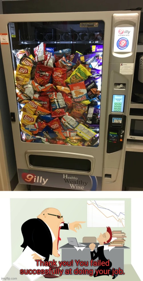 Vending machine loaded, Boss! | image tagged in thank you you failed successfully at doing your job,you had one job,memes,funny | made w/ Imgflip meme maker