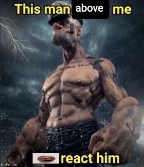 this man above me fish react him | image tagged in this man above me fish react him | made w/ Imgflip meme maker