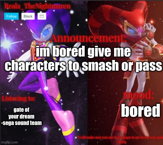 Reala's announcement templete | im bored give me characters to smash or pass; gate of your dream
-sega sound team; bored | image tagged in reala's announcement templete | made w/ Imgflip meme maker