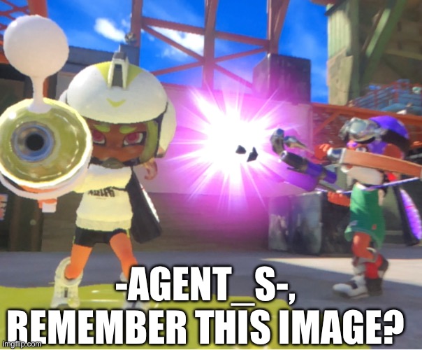 I’m the one with the blaster | -AGENT_S-, REMEMBER THIS IMAGE? | made w/ Imgflip meme maker