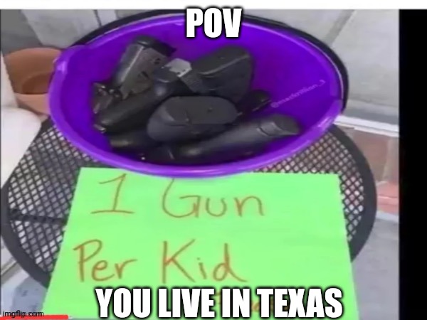 POV YOU LIVE IN TEXAS | made w/ Imgflip meme maker