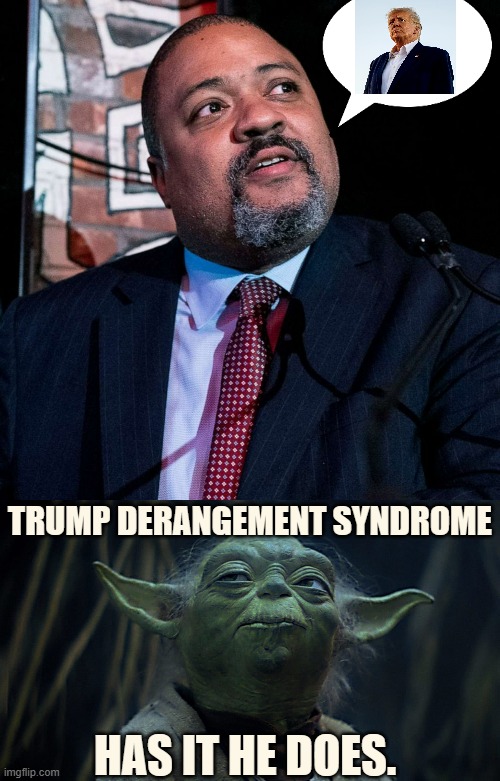 Ah Yes... | TRUMP DERANGEMENT SYNDROME; HAS IT HE DOES. | image tagged in memes,politics,yoda,trump derangement syndrome,you,show | made w/ Imgflip meme maker