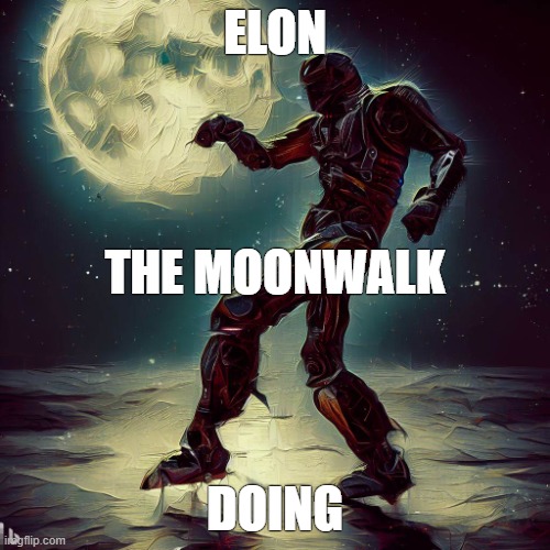 Elon Musk | ELON; THE MOONWALK; DOING | image tagged in moonwalk | made w/ Imgflip meme maker