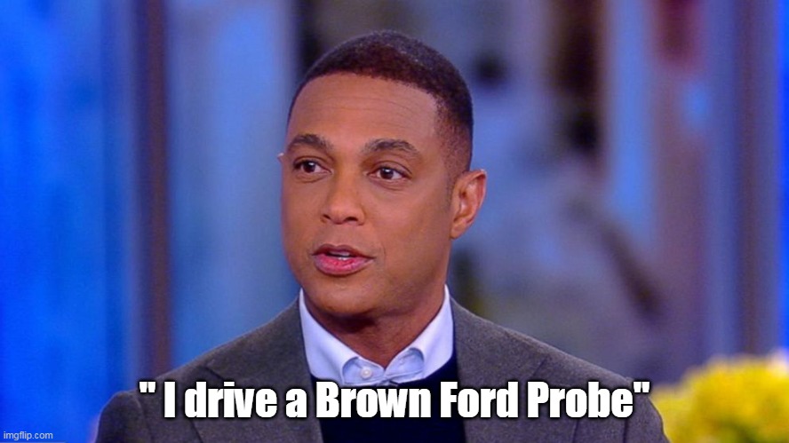 " I drive a Brown Ford Probe" | made w/ Imgflip meme maker