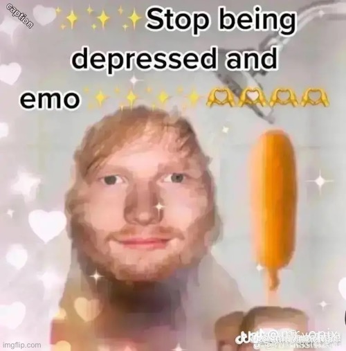 dont be depressed :) | image tagged in memes,funny,dont,be,depressed | made w/ Imgflip meme maker