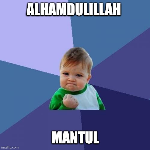 Success Kid Meme | ALHAMDULILLAH; MANTUL | image tagged in memes,success kid | made w/ Imgflip meme maker