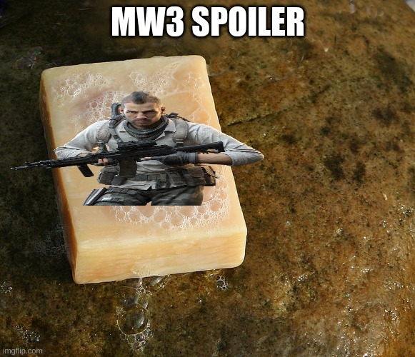 SOAPPNOOOOOOO | MW3 SPOILER | image tagged in cod,memes | made w/ Imgflip meme maker