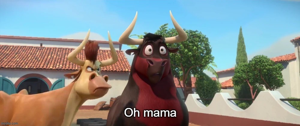 Oh mama | image tagged in oh mama | made w/ Imgflip meme maker
