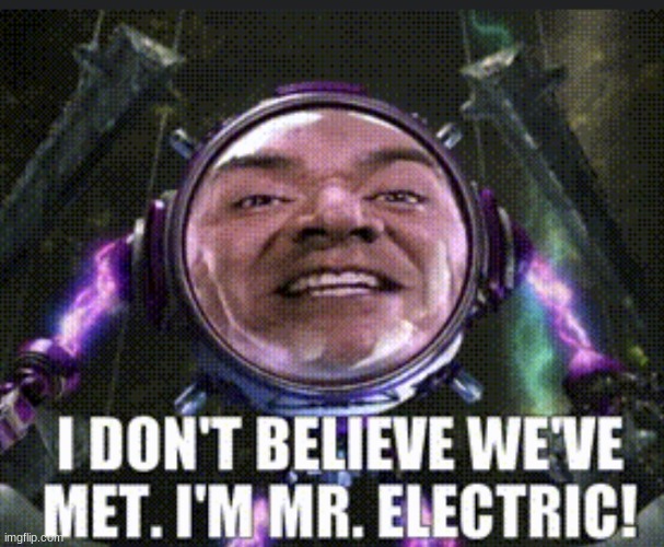 Mr. Electric | image tagged in mr electric | made w/ Imgflip meme maker