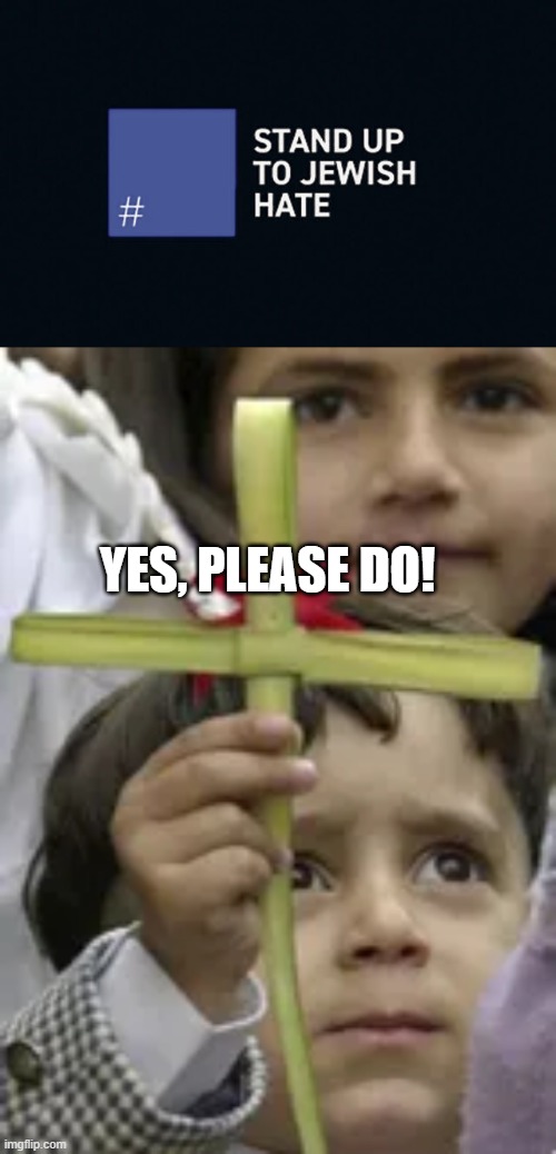 YES, PLEASE DO! | image tagged in memes | made w/ Imgflip meme maker