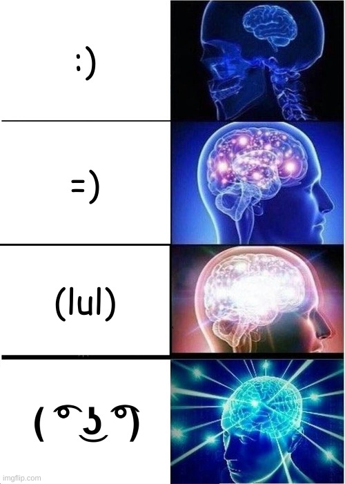 Smiley Face | :); =); (lul) | image tagged in memes,expanding brain,text,lenny face,smiley,funny | made w/ Imgflip meme maker