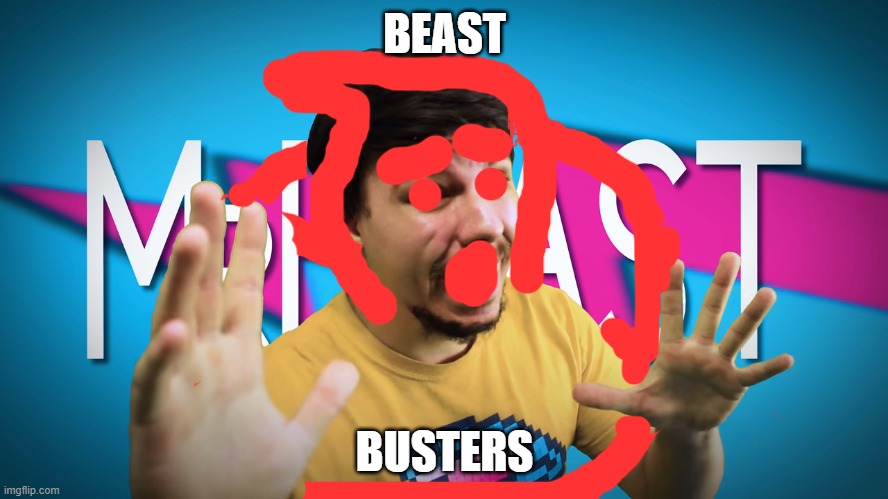 ohio ghostbuster | BEAST; BUSTERS | image tagged in fake mrbeast | made w/ Imgflip meme maker