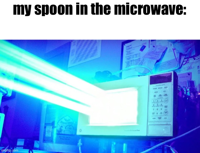 laser microwave | my spoon in the microwave: | image tagged in laser microwave | made w/ Imgflip meme maker