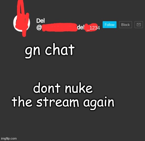 totally del | gn chat; dont nuke the stream again | image tagged in totally del | made w/ Imgflip meme maker