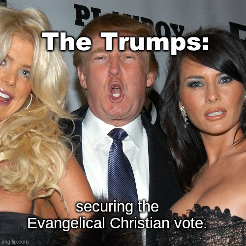 #RepublicanFamilyValues | The Trumps:; securing the Evangelical Christian vote. | made w/ Imgflip meme maker