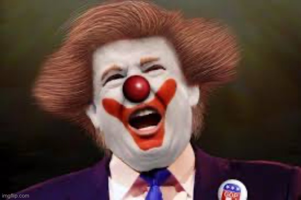 Trump clown | image tagged in trump clown | made w/ Imgflip meme maker