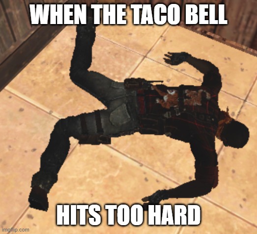 The real reason taco bell is going to court | WHEN THE TACO BELL; HITS TOO HARD | image tagged in goofy ahh death pose | made w/ Imgflip meme maker
