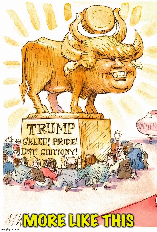 Trump Golden Calf false god | MORE LIKE THIS | image tagged in trump golden calf false god | made w/ Imgflip meme maker