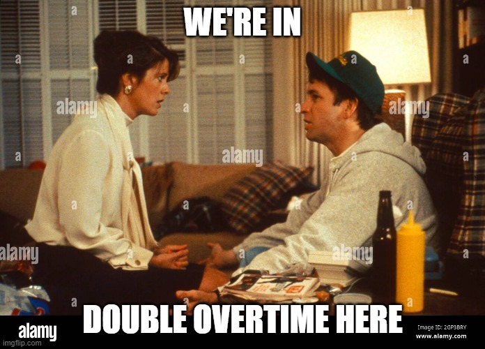 WE'RE IN; DOUBLE OVERTIME HERE | made w/ Imgflip meme maker