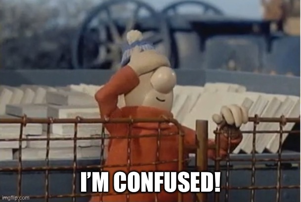 I’m so confused now | I’M CONFUSED! | image tagged in pat mat | made w/ Imgflip meme maker