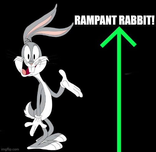 RAMPANT RABBIT!!! | RAMPANT RABBIT! | image tagged in upvote rabbit | made w/ Imgflip meme maker