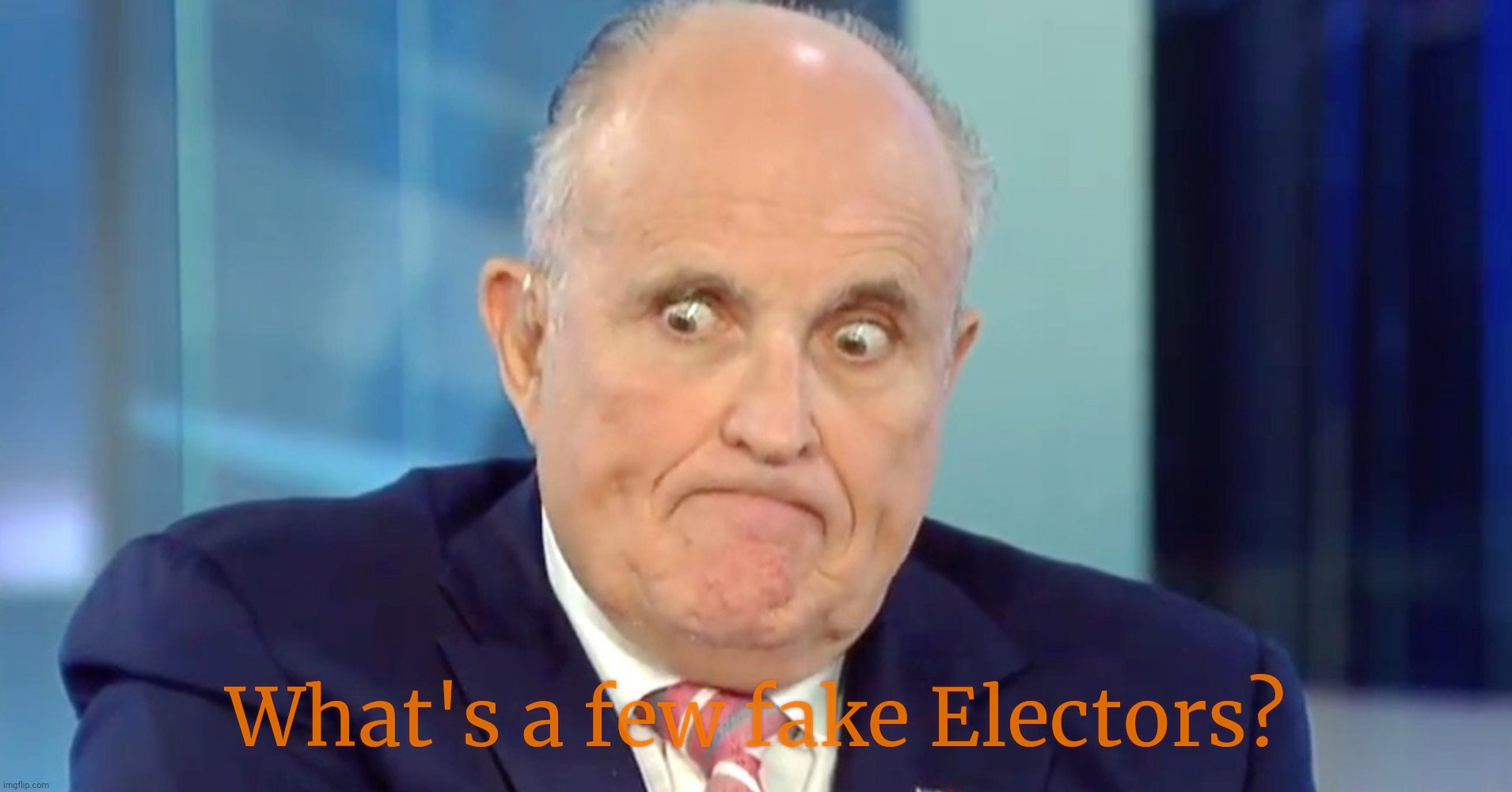 Loony Giuliani's failed fake electors scam | What's a few fake Electors? | image tagged in rudy crazy eyes giuliani,rudy giuliani,donald trump,election 2020,fake electors,trying to steal the election | made w/ Imgflip meme maker